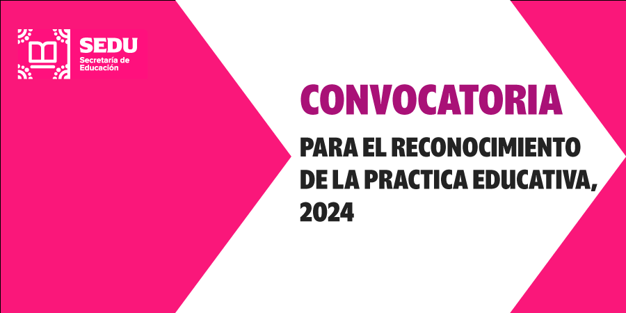 CONVOCATORIA PARA EL RECONOCIMIENTO DE LA PRACTICA EDUCATIVA, 2024