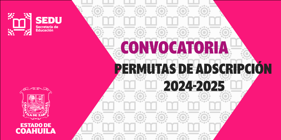 Convocatoria de Permutas de Adscripción del Estado de Coahuila de Zaragoza,Ciclo Escolar 2024-2025