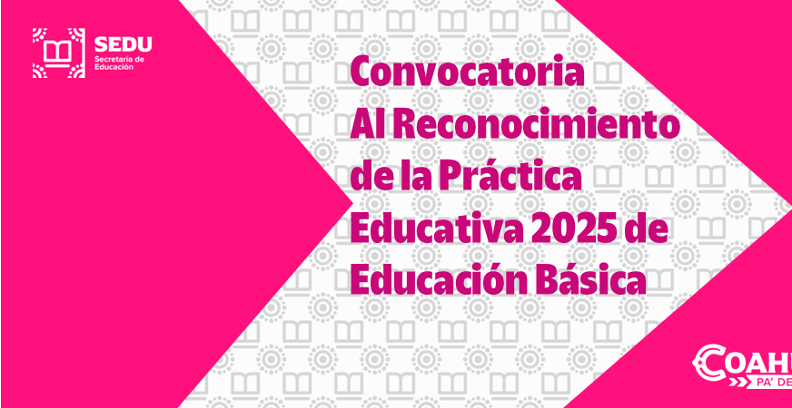 Convocatoria al Reconocimiento de la Práctica Educativa 2025 de Educación Básica